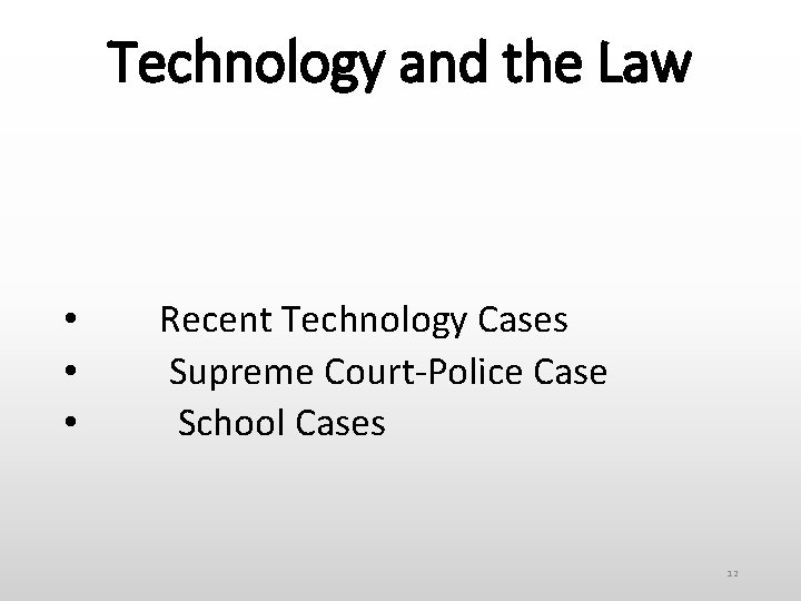 Technology and the Law • Recent Technology Cases • Supreme Court-Police Case • School