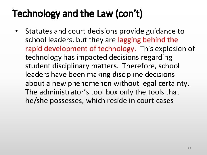 Technology and the Law (con’t) • Statutes and court decisions provide guidance to school