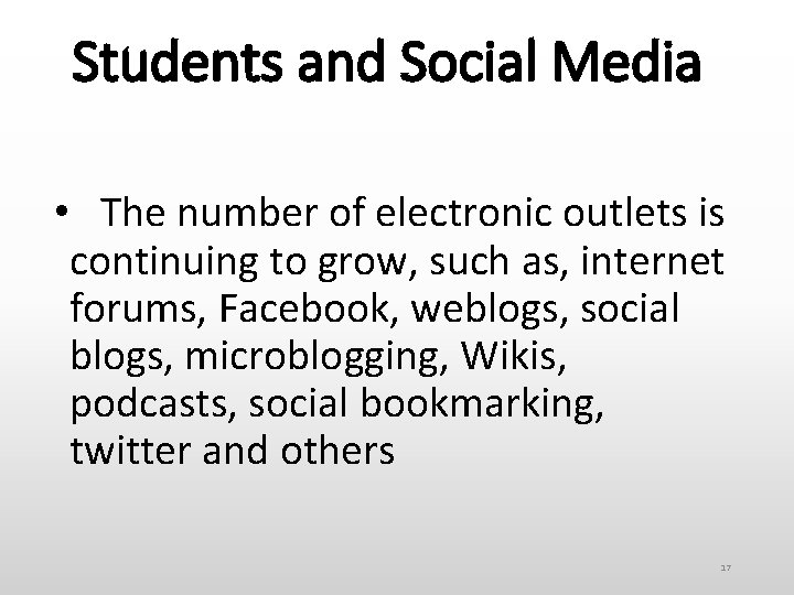 Students and Social Media • The number of electronic outlets is continuing to grow,