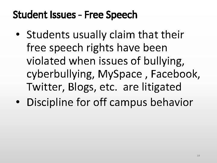 Student Issues - Free Speech • Students usually claim that their free speech rights