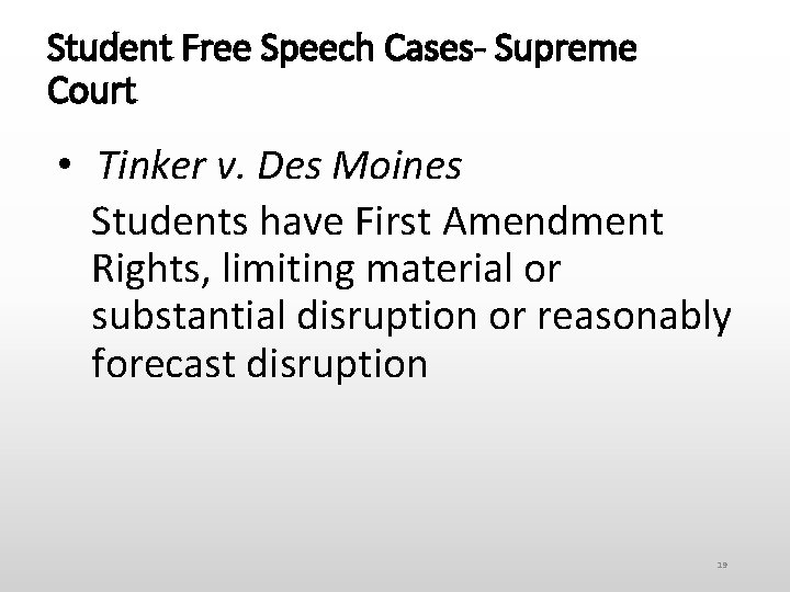 Student Free Speech Cases- Supreme Court • Tinker v. Des Moines Students have First
