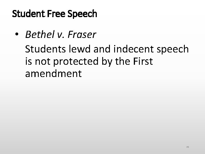 Student Free Speech • Bethel v. Fraser Students lewd and indecent speech is not