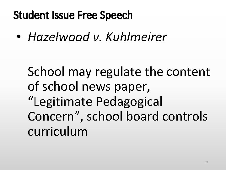Student Issue Free Speech • Hazelwood v. Kuhlmeirer School may regulate the content of