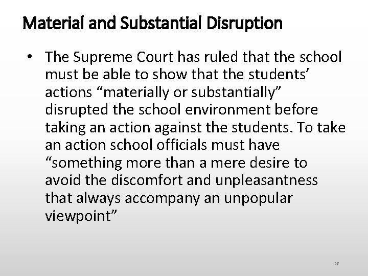 Material and Substantial Disruption • The Supreme Court has ruled that the school must