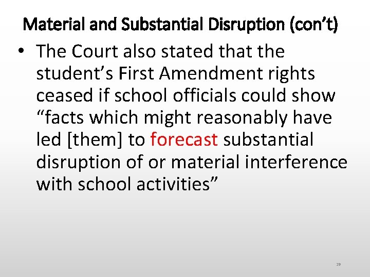 Material and Substantial Disruption (con’t) • The Court also stated that the student’s First