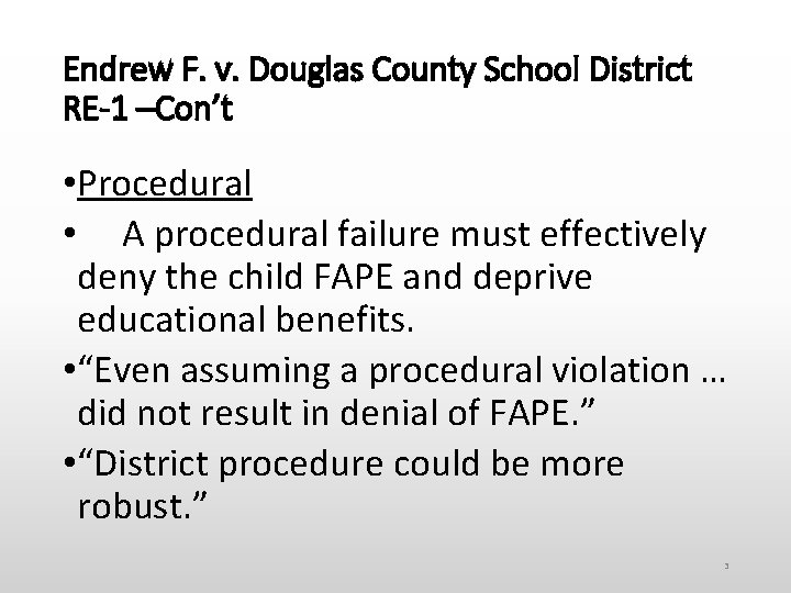 Endrew F. v. Douglas County School District RE-1 –Con’t • Procedural • A procedural
