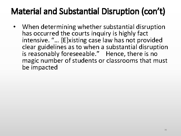 Material and Substantial Disruption (con’t) • When determining whether substantial disruption has occurred the