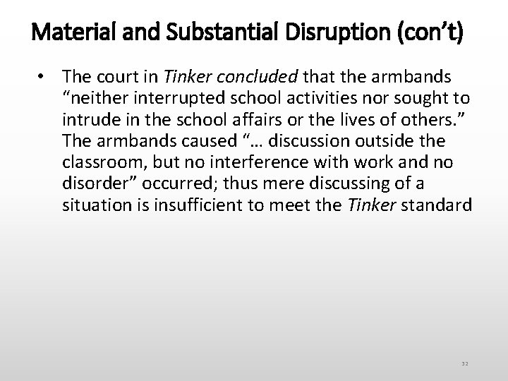Material and Substantial Disruption (con’t) • The court in Tinker concluded that the armbands