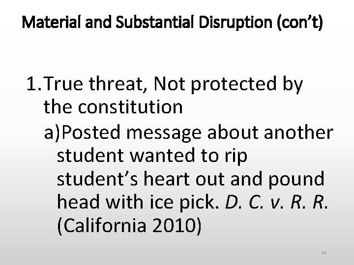 Material and Substantial Disruption (con’t) 1. True threat, Not protected by the constitution a)Posted