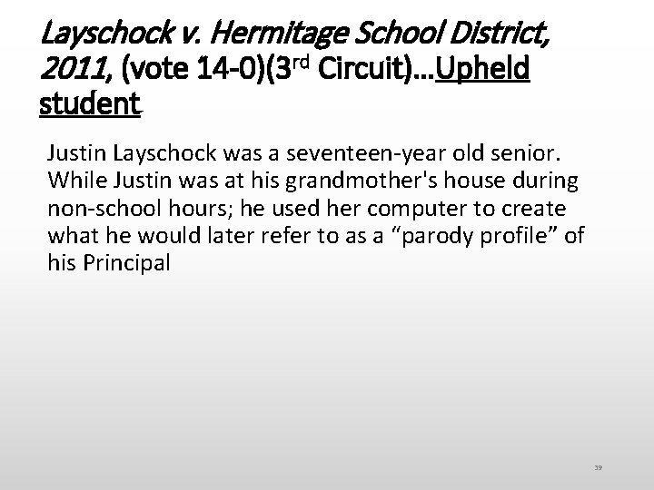 Layschock v. Hermitage School District, 2011, (vote 14 -0)(3 rd Circuit)…Upheld student Justin Layschock