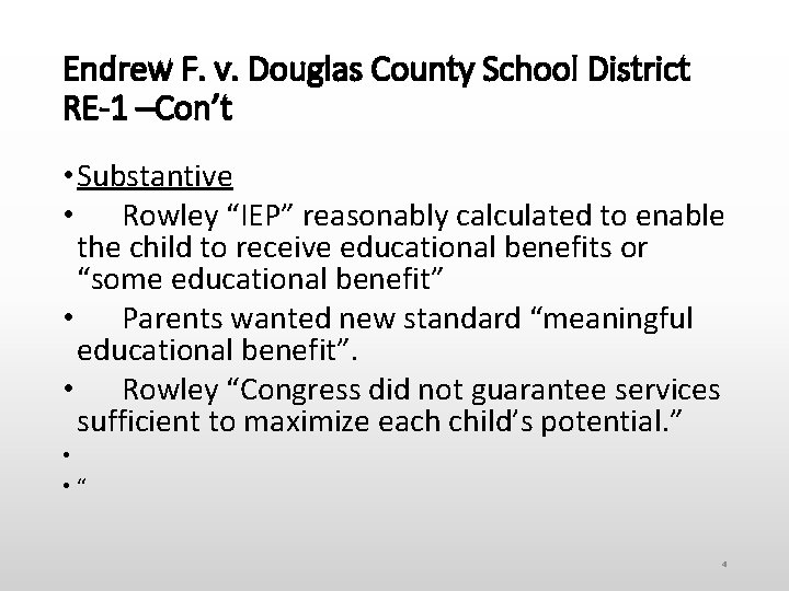 Endrew F. v. Douglas County School District RE-1 –Con’t • Substantive • Rowley “IEP”