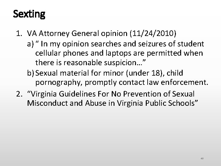 Sexting 1. VA Attorney General opinion (11/24/2010) a) “ In my opinion searches and