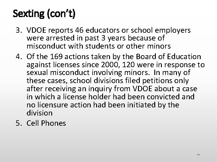 Sexting (con’t) 3. VDOE reports 46 educators or school employers were arrested in past
