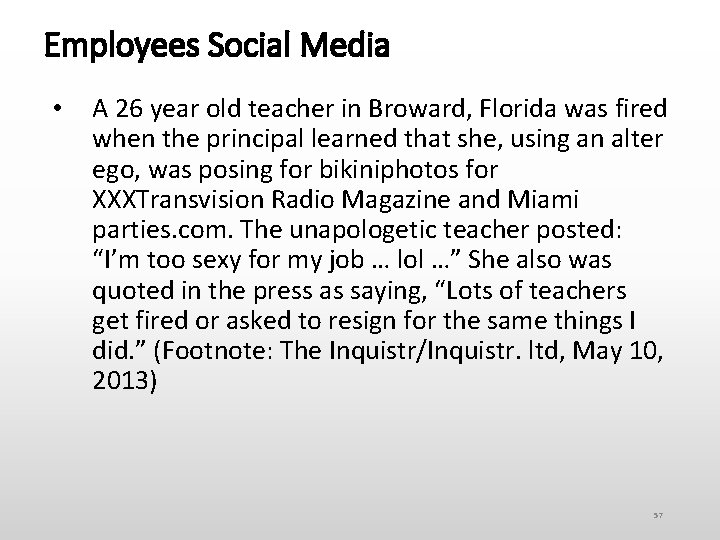 Employees Social Media • A 26 year old teacher in Broward, Florida was fired