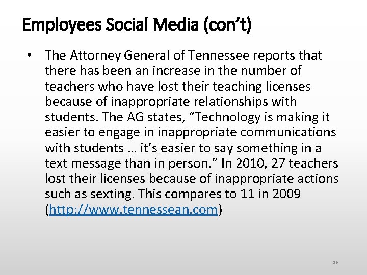 Employees Social Media (con’t) • The Attorney General of Tennessee reports that there has