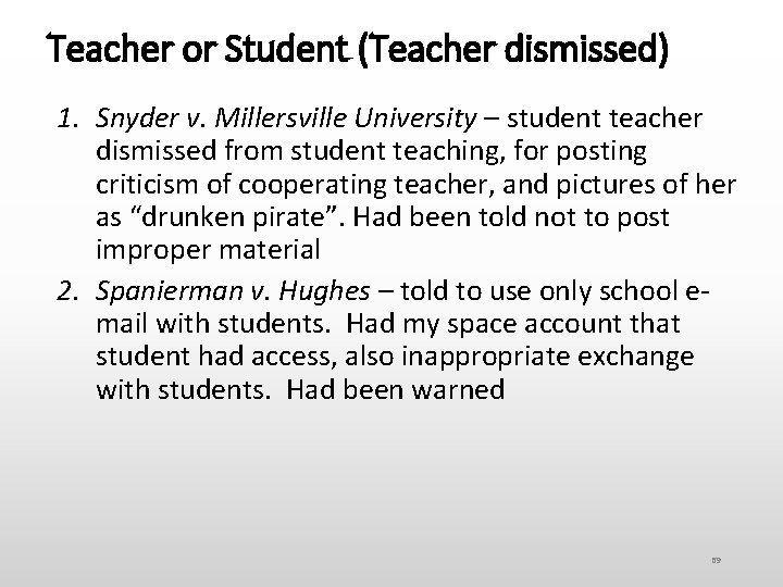Teacher or Student (Teacher dismissed) 1. Snyder v. Millersville University – student teacher dismissed