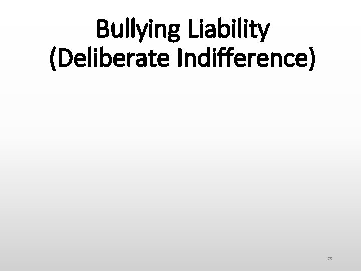 Bullying Liability (Deliberate Indifference) 70 