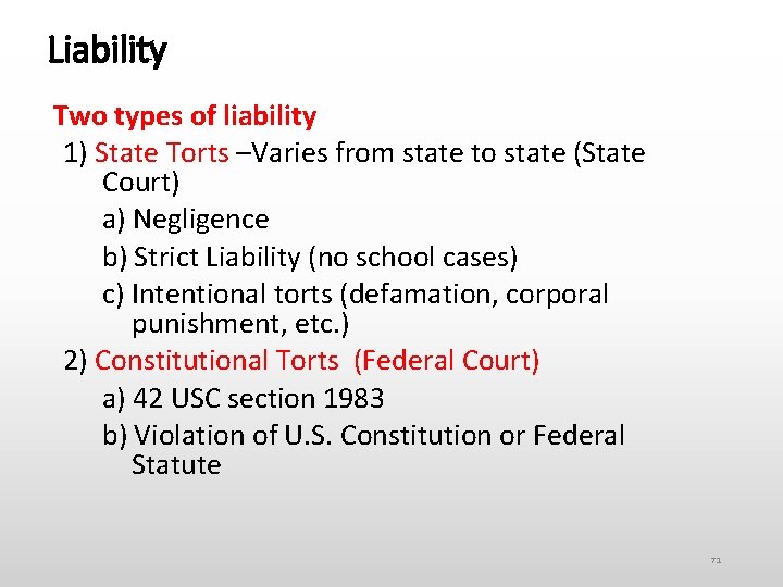 Liability Two types of liability 1) State Torts –Varies from state to state (State