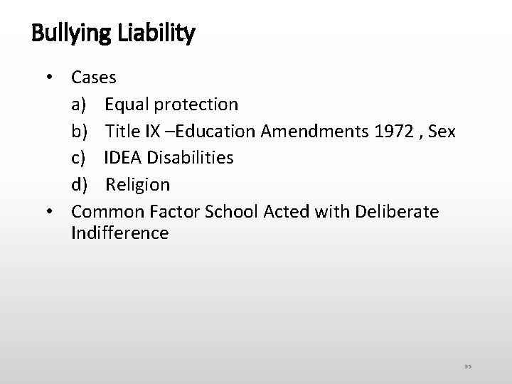 Bullying Liability • Cases a) Equal protection b) Title IX –Education Amendments 1972 ,