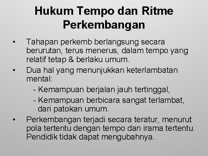 Hukum Tempo dan Ritme Perkembangan • • • Tahapan perkemb berlangsung secara berurutan, terus