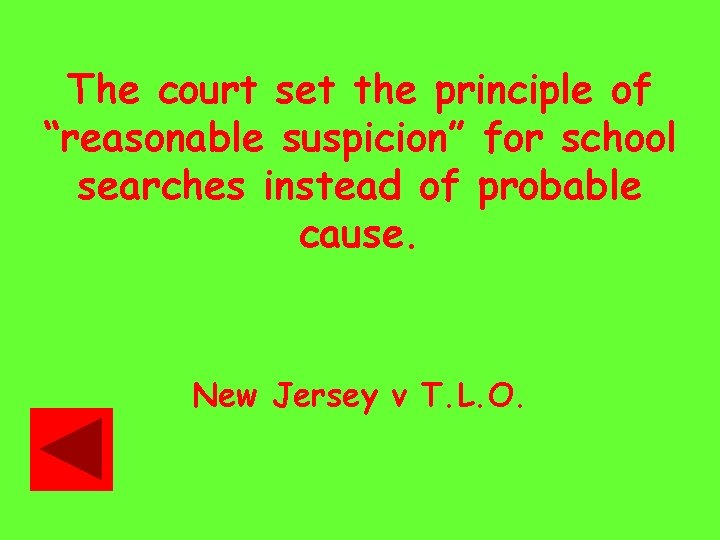 The court set the principle of “reasonable suspicion” for school searches instead of probable