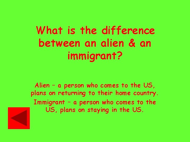 What is the difference between an alien & an immigrant? Alien – a person