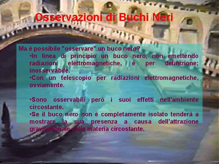 Osservazioni di Buchi Neri Ma è possibile "osservare" un buco nero? • In linea