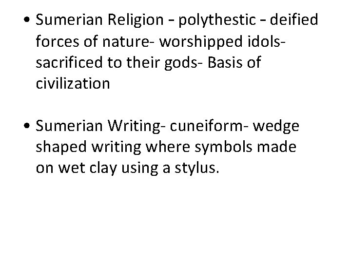  • Sumerian Religion – polythestic – deified forces of nature- worshipped idolssacrificed to