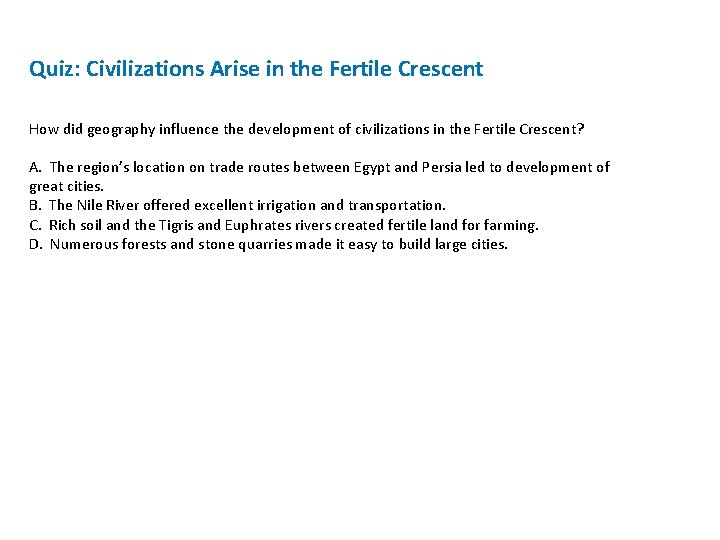 Quiz: Civilizations Arise in the Fertile Crescent How did geography influence the development of