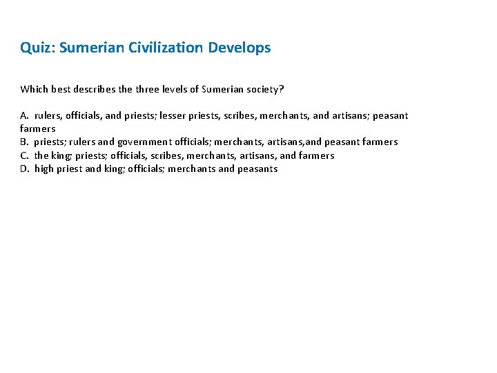 Quiz: Sumerian Civilization Develops Which best describes the three levels of Sumerian society? A.