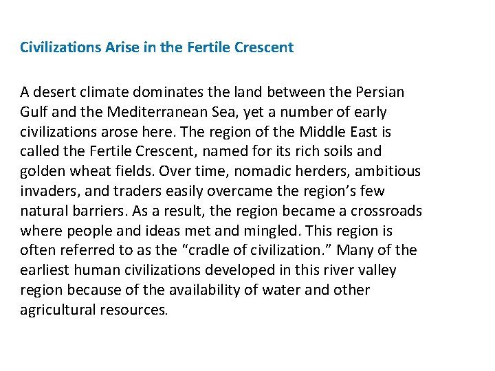 Civilizations Arise in the Fertile Crescent A desert climate dominates the land between the