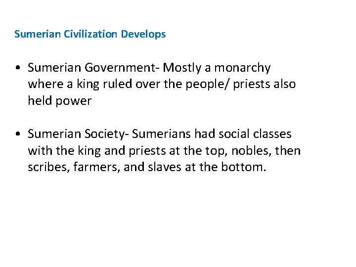 Sumerian Civilization Develops • Sumerian Government- Mostly a monarchy where a king ruled over