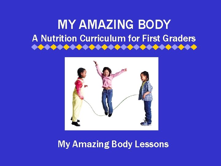 MY AMAZING BODY A Nutrition Curriculum for First Graders My Amazing Body Lessons 