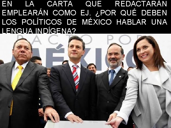 EN LA CARTA QUE REDACTARÁN EMPLEARÁN COMO EJ. ¿POR QUÉ DEBEN LOS POLÍTICOS DE