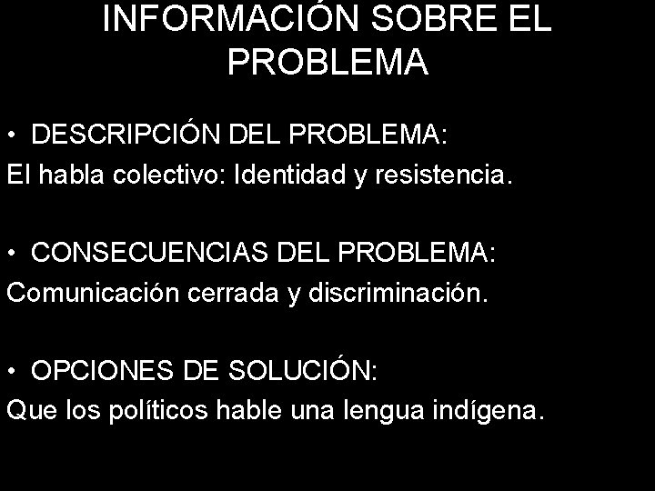 INFORMACIÓN SOBRE EL PROBLEMA • DESCRIPCIÓN DEL PROBLEMA: E El habla colectivo: Identidad y