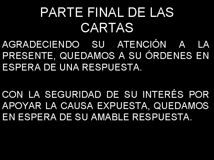 PARTE FINAL DE LAS CARTAS AGRADECIENDO SU ATENCIÓN A LA PRESENTE, QUEDAMOS A SU