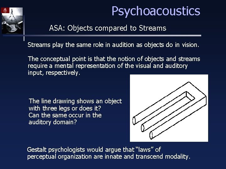 Psychoacoustics ASA: Objects compared to Streams play the same role in audition as objects