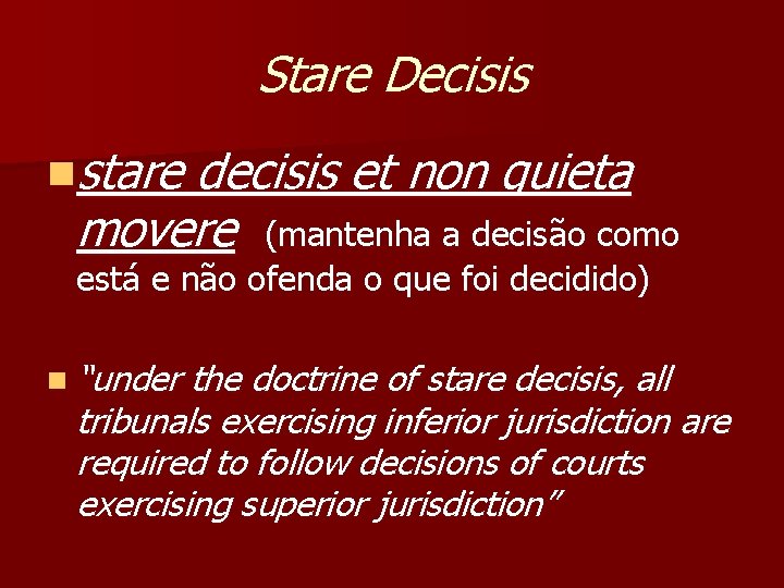 Stare Decisis nstare decisis et non quieta movere (mantenha a decisão como está e