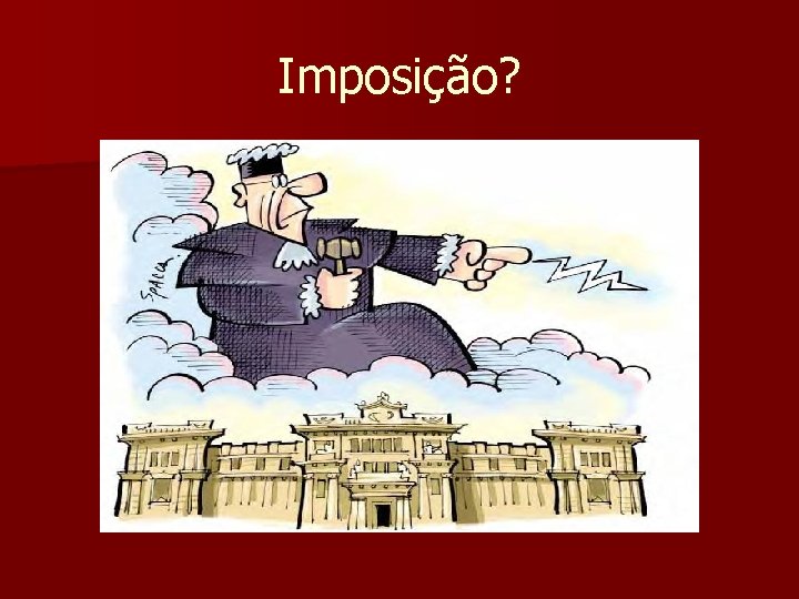 Imposição? 