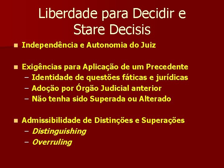 Liberdade para Decidir e Stare Decisis n Independência e Autonomia do Juiz n Exigências
