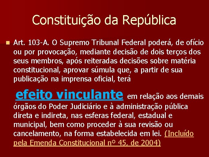 Constituição da República n Art. 103 -A. O Supremo Tribunal Federal poderá, de ofício