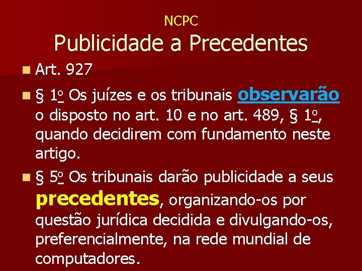 NCPC Publicidade a Precedentes n Art. 927 n § 1 o Os juízes e