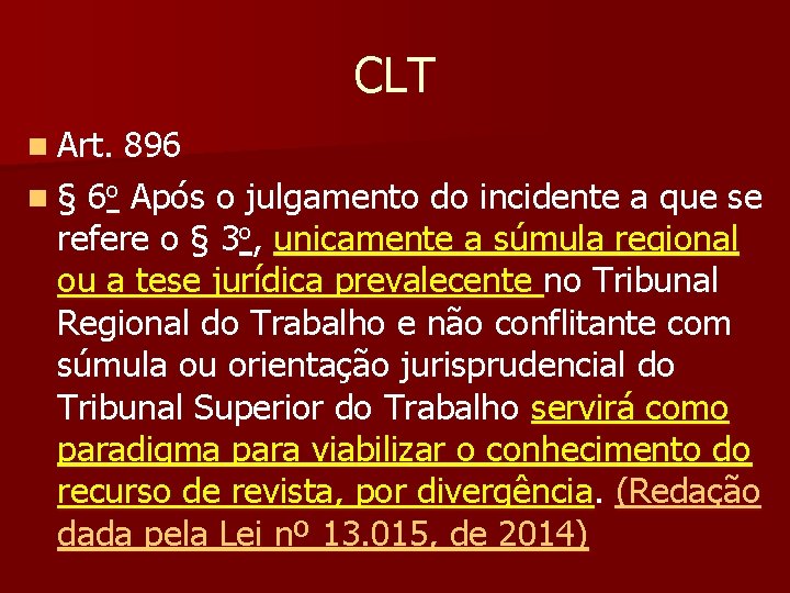 CLT n Art. 896 n § 6 o Após o julgamento do incidente a