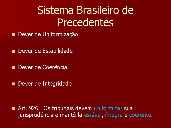 Sistema Brasileiro de Precedentes n Dever de Uniformização n Dever de Estabilidade n Dever