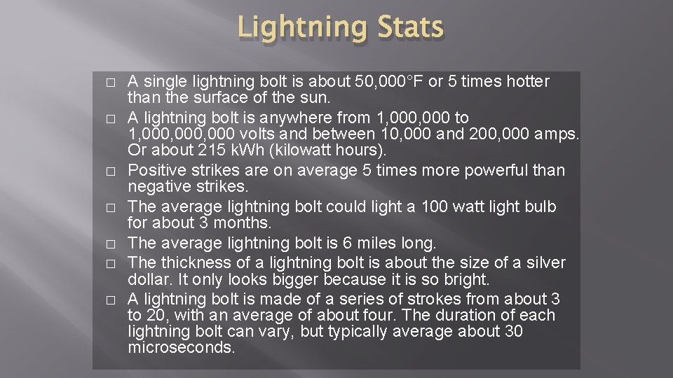 Lightning Stats � � � � A single lightning bolt is about 50, 000°F