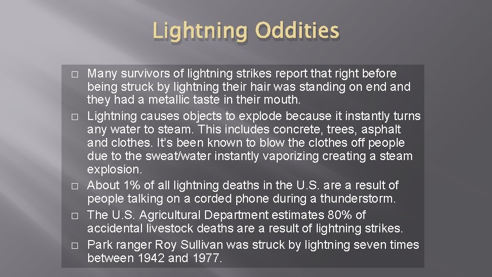 Lightning Oddities � � � Many survivors of lightning strikes report that right before