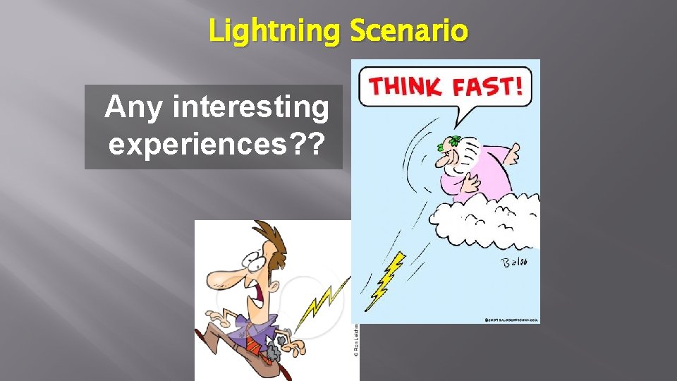 Lightning Scenario Any interesting experiences? ? 