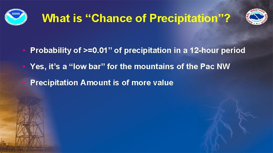 What is “Chance of Precipitation”? • Probability of >=0. 01” of precipitation in a