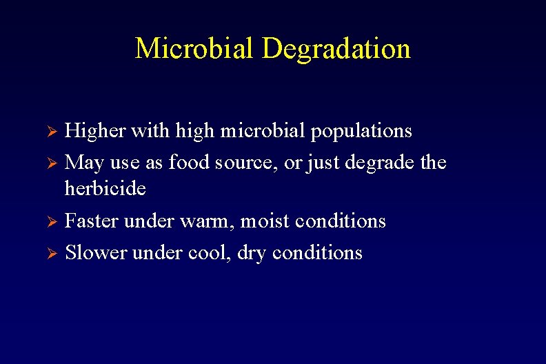 Microbial Degradation Higher with high microbial populations Ø May use as food source, or