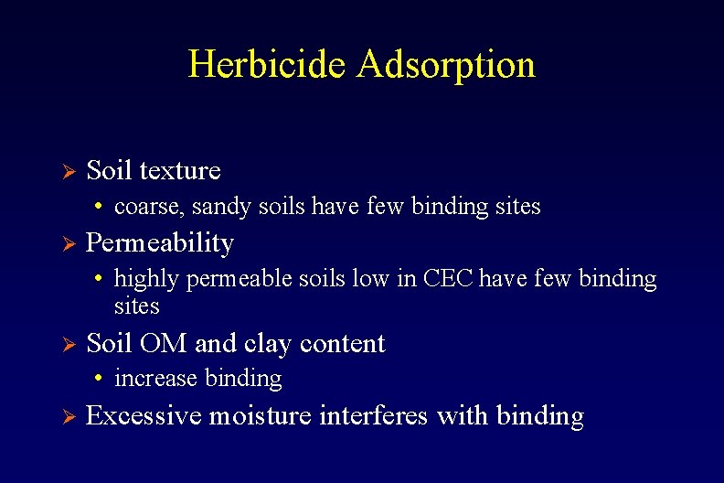 Herbicide Adsorption Ø Soil texture • coarse, sandy soils have few binding sites Ø